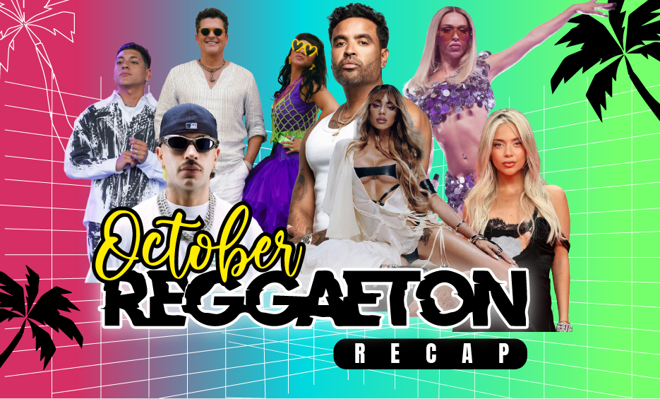 THE OCTOBER REGGAETON RECAP