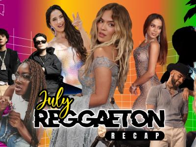 THE JULY REGGAETON RECAP 2026