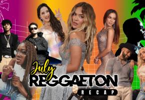 THE JULY REGGAETON RECAP 2026