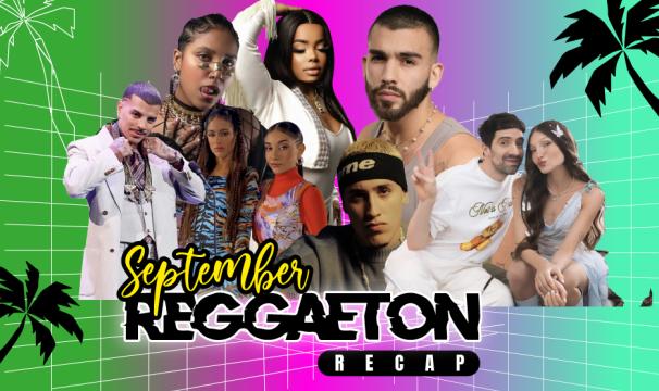 THE SEPTEMBER REGGAETON RECAP